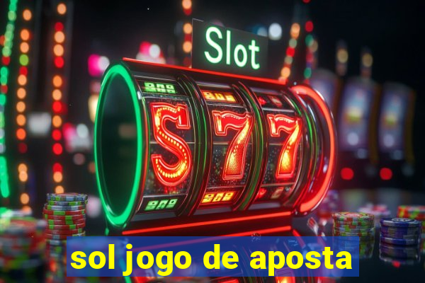 sol jogo de aposta